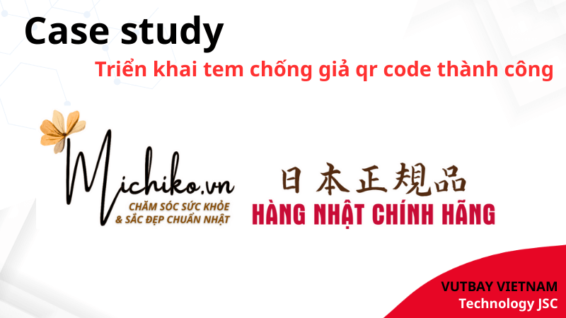 case study michiko áp dụng giải pháp qr code làm tem chống giả mỹ phẩm